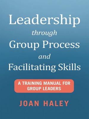 cover image of Leadership Through Group Process and Facilitating Skills